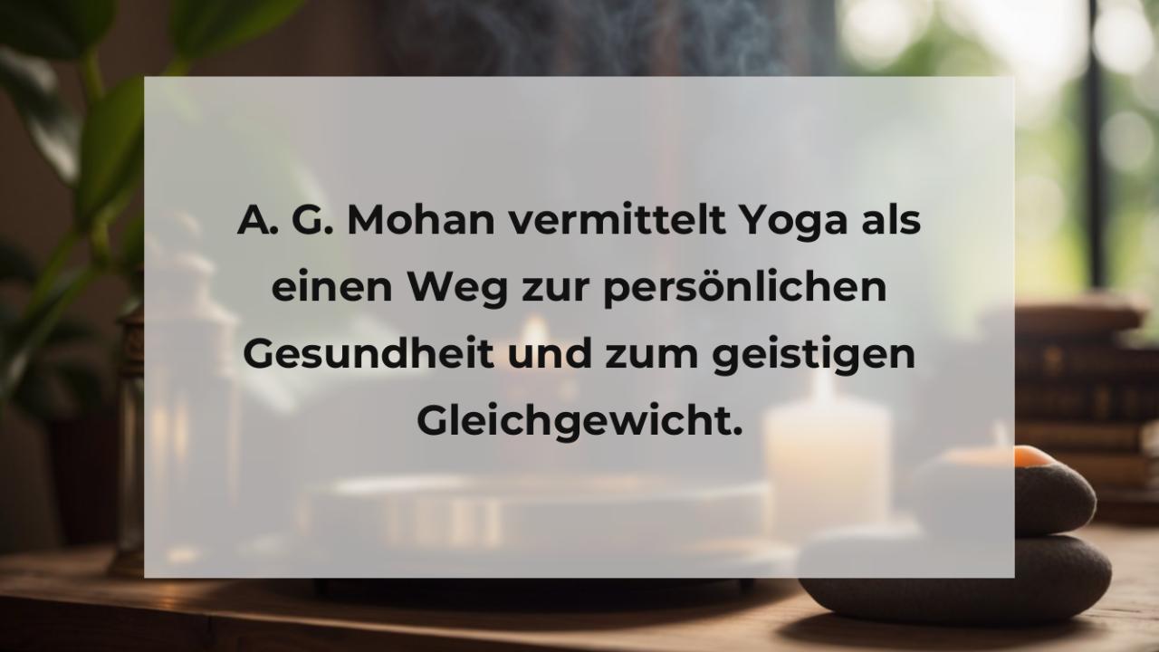 A. G. Mohan vermittelt Yoga als einen Weg zur persönlichen Gesundheit und zum geistigen Gleichgewicht.