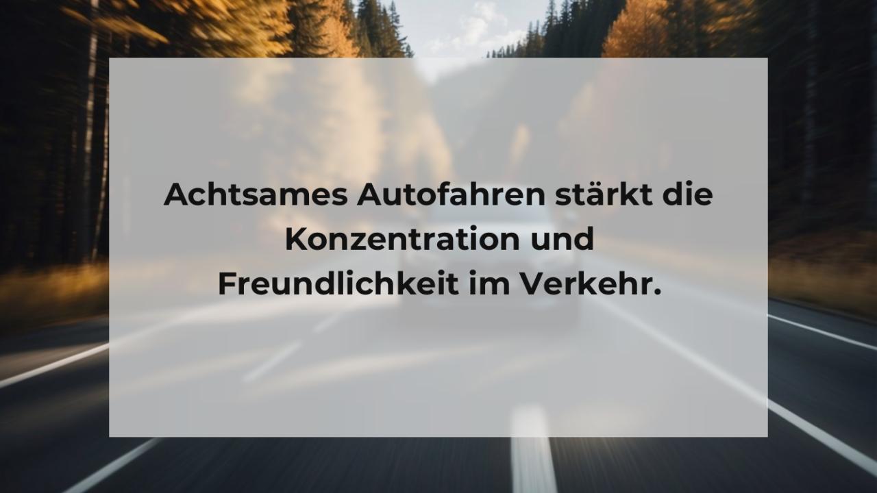 Achtsames Autofahren stärkt die Konzentration und Freundlichkeit im Verkehr.