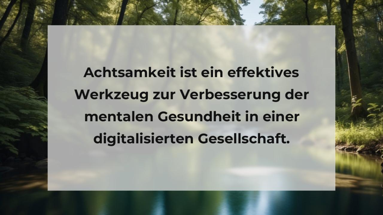 Achtsamkeit ist ein effektives Werkzeug zur Verbesserung der mentalen Gesundheit in einer digitalisierten Gesellschaft.