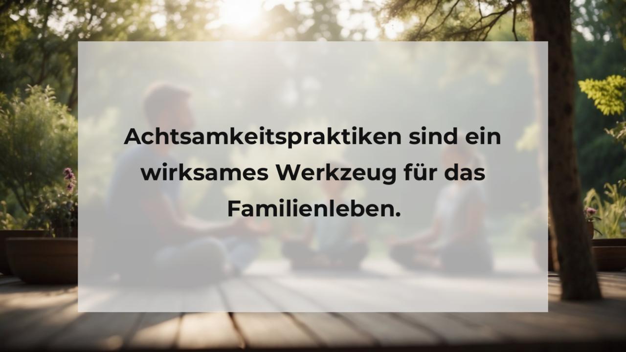 Achtsamkeitspraktiken sind ein wirksames Werkzeug für das Familienleben.