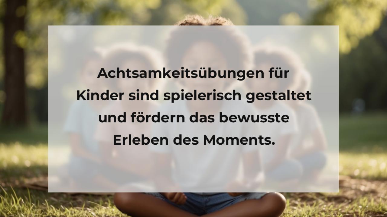 Achtsamkeitsübungen für Kinder sind spielerisch gestaltet und fördern das bewusste Erleben des Moments.