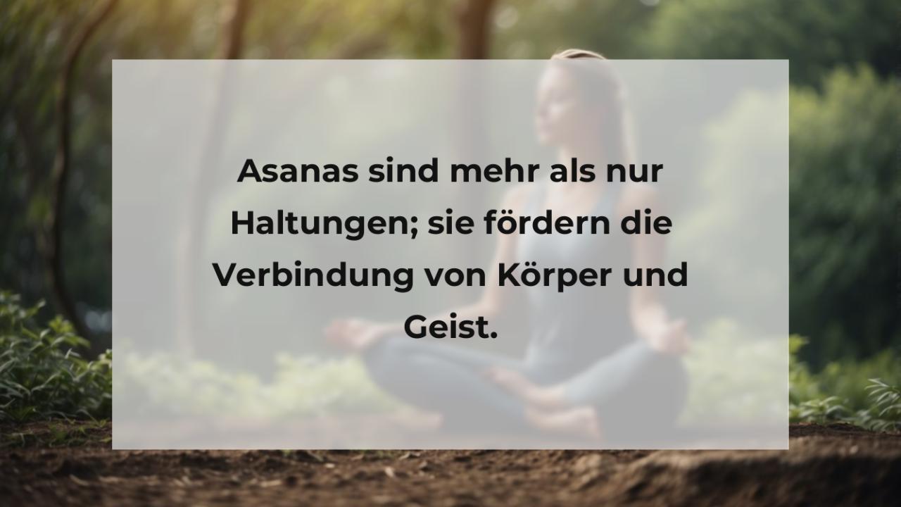 Asanas sind mehr als nur Haltungen; sie fördern die Verbindung von Körper und Geist.