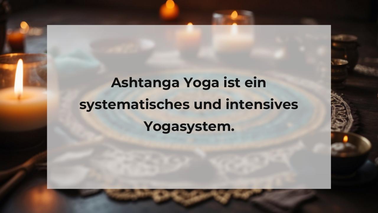 Ashtanga Yoga ist ein systematisches und intensives Yogasystem.