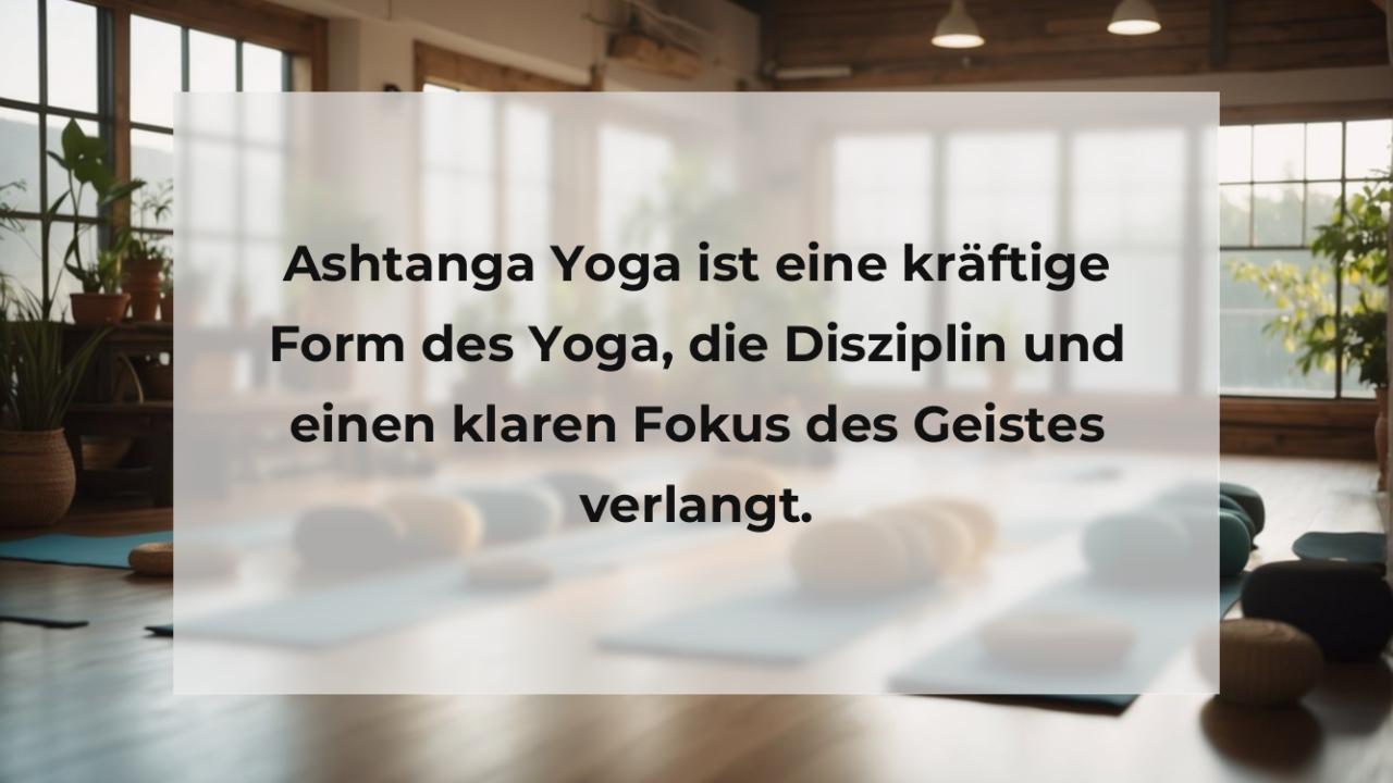 Ashtanga Yoga ist eine kräftige Form des Yoga, die Disziplin und einen klaren Fokus des Geistes verlangt.