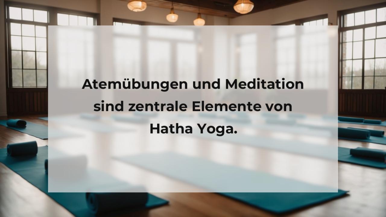 Atemübungen und Meditation sind zentrale Elemente von Hatha Yoga.