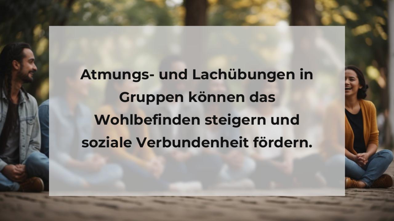 Atmungs- und Lachübungen in Gruppen können das Wohlbefinden steigern und soziale Verbundenheit fördern.