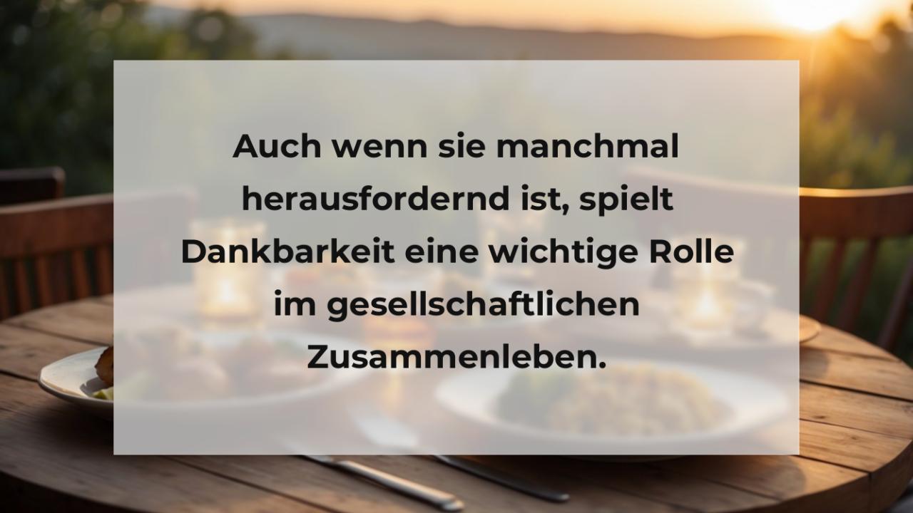 Auch wenn sie manchmal herausfordernd ist, spielt Dankbarkeit eine wichtige Rolle im gesellschaftlichen Zusammenleben.