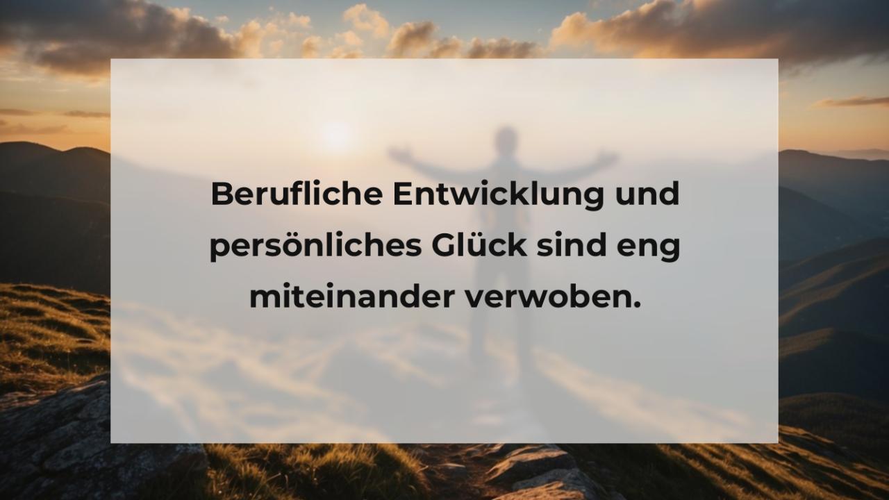 Berufliche Entwicklung und persönliches Glück sind eng miteinander verwoben.