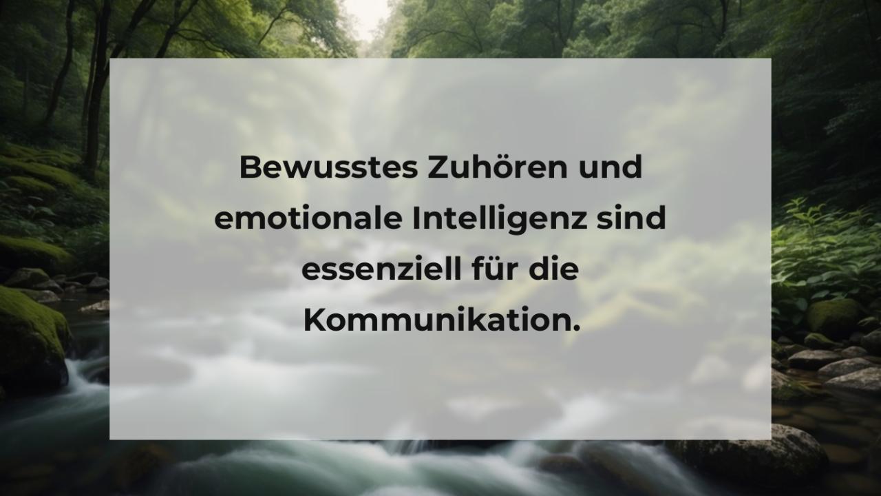 Bewusstes Zuhören und emotionale Intelligenz sind essenziell für die Kommunikation.