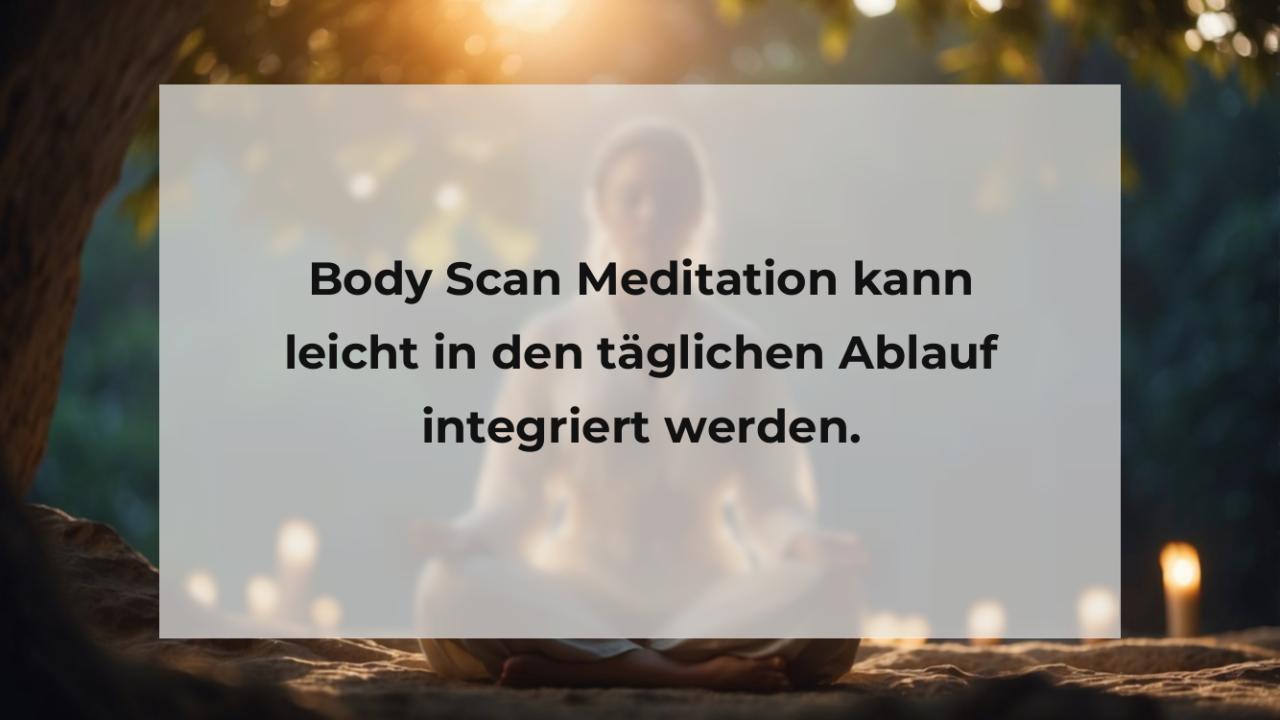 Body Scan Meditation kann leicht in den täglichen Ablauf integriert werden.