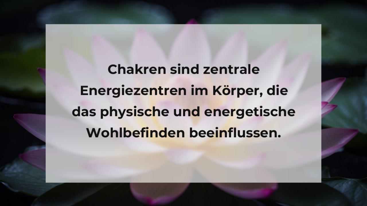 Chakren sind zentrale Energiezentren im Körper, die das physische und energetische Wohlbefinden beeinflussen.