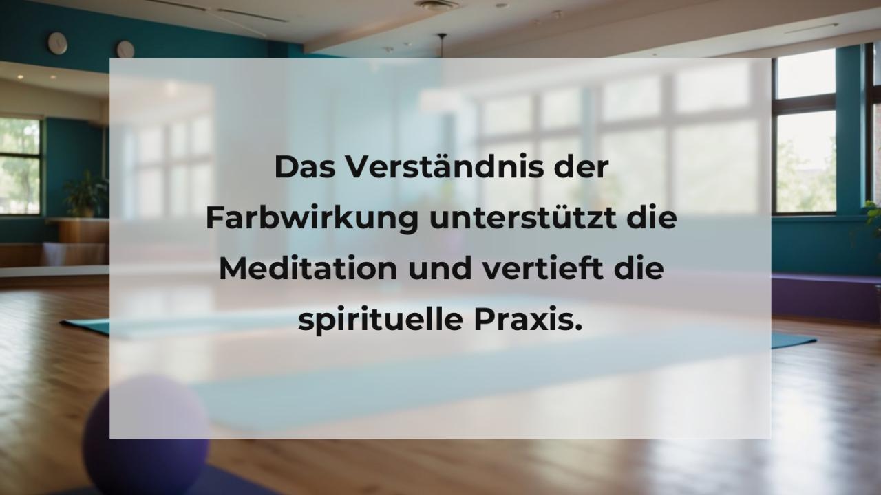 Das Verständnis der Farbwirkung unterstützt die Meditation und vertieft die spirituelle Praxis.