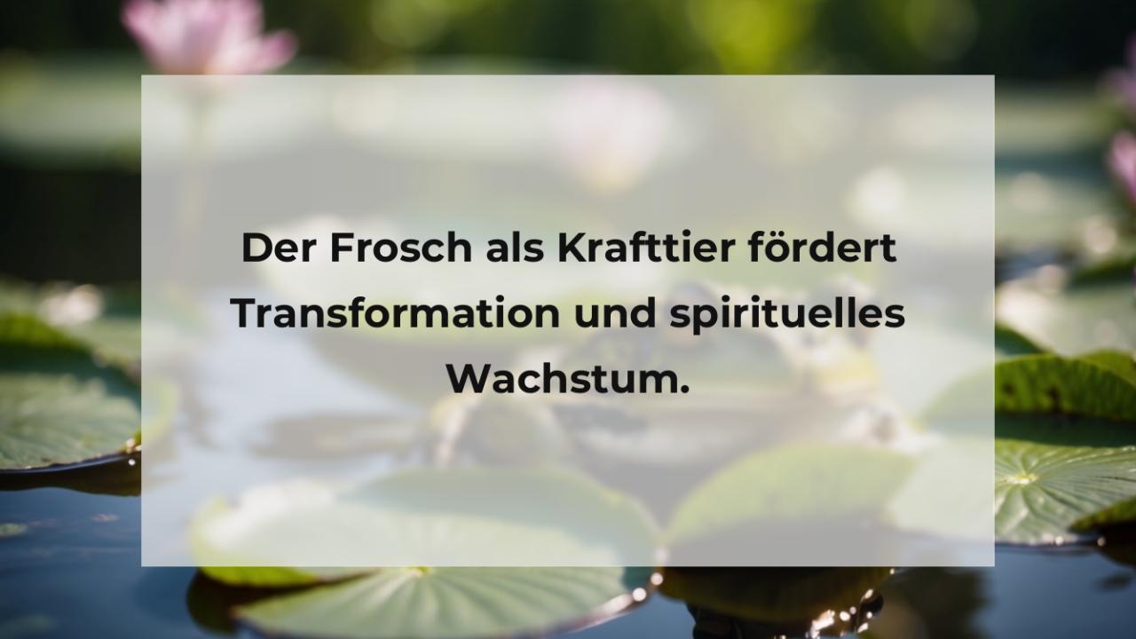 Der Frosch als Krafttier fördert Transformation und spirituelles Wachstum.