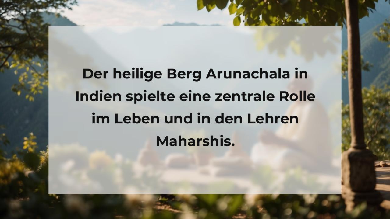 Der heilige Berg Arunachala in Indien spielte eine zentrale Rolle im Leben und in den Lehren Maharshis.