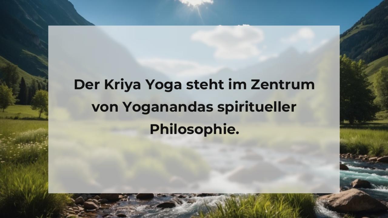 Der Kriya Yoga steht im Zentrum von Yoganandas spiritueller Philosophie.