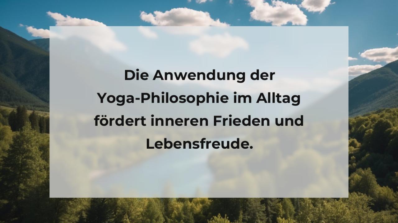 Die Anwendung der Yoga-Philosophie im Alltag fördert inneren Frieden und Lebensfreude.