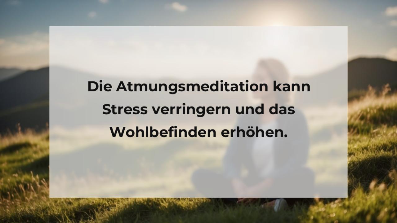 Die Atmungsmeditation kann Stress verringern und das Wohlbefinden erhöhen.