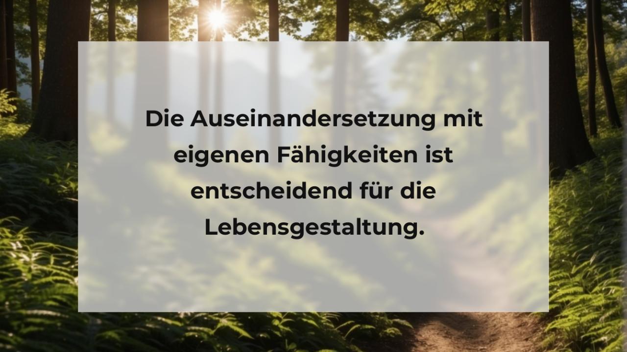 Die Auseinandersetzung mit eigenen Fähigkeiten ist entscheidend für die Lebensgestaltung.