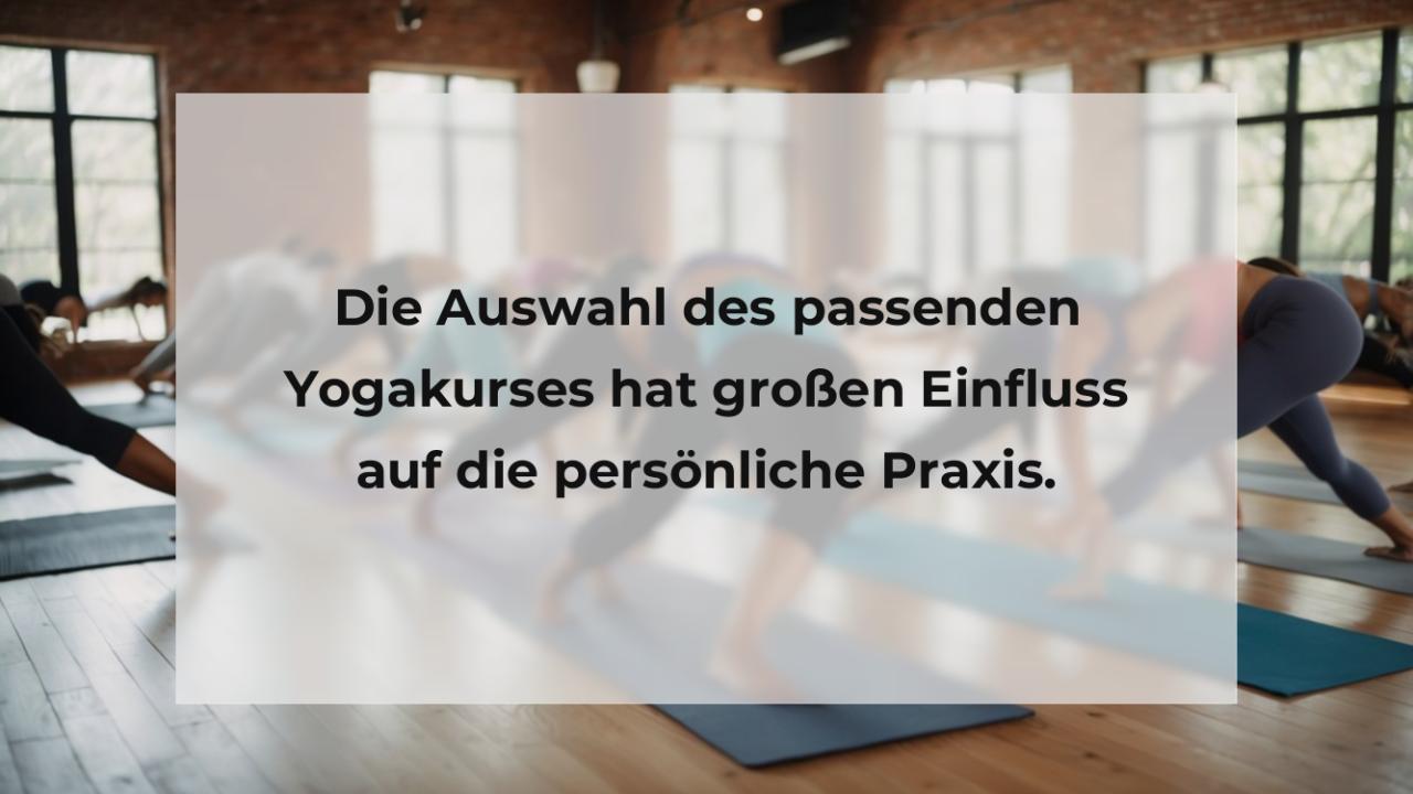 Die Auswahl des passenden Yogakurses hat großen Einfluss auf die persönliche Praxis.