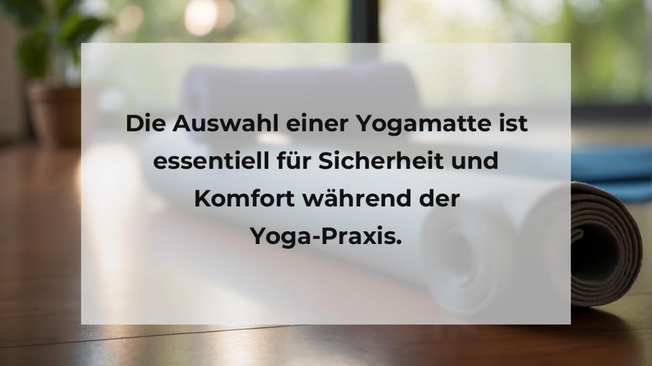 Die Auswahl einer Yogamatte ist essentiell für Sicherheit und Komfort während der Yoga-Praxis.