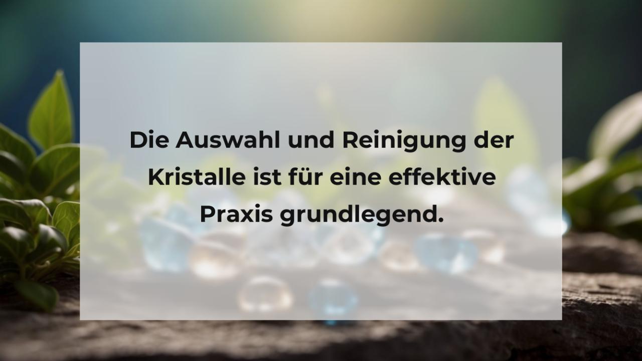 Die Auswahl und Reinigung der Kristalle ist für eine effektive Praxis grundlegend.