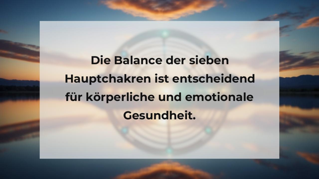 Die Balance der sieben Hauptchakren ist entscheidend für körperliche und emotionale Gesundheit.