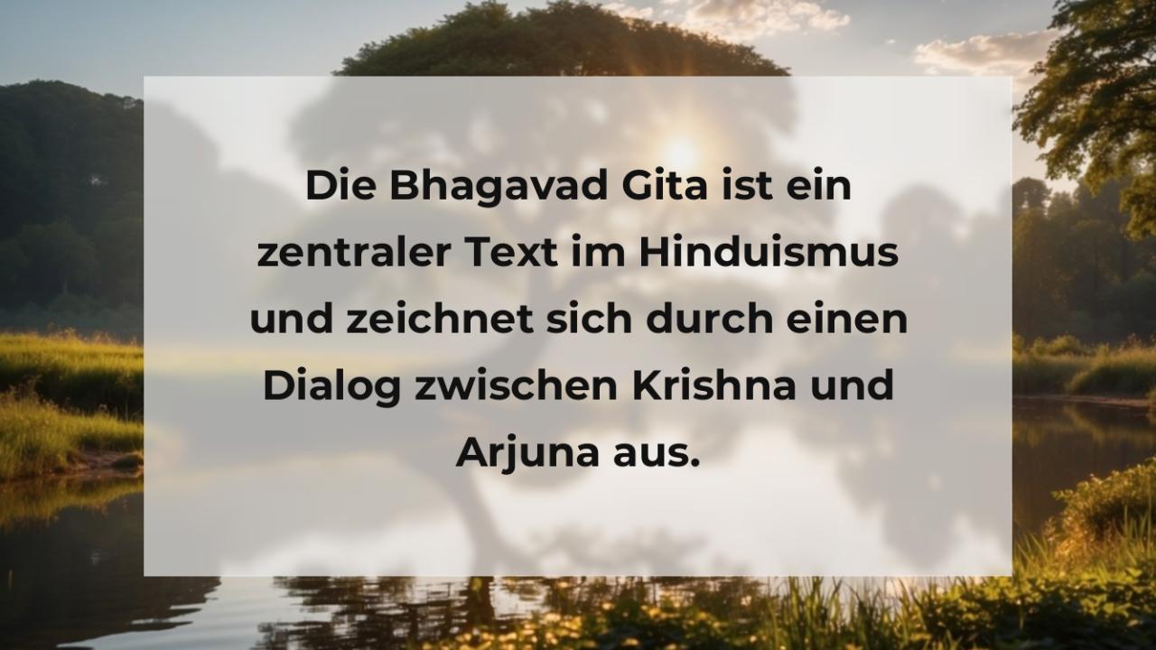 Die Bhagavad Gita ist ein zentraler Text im Hinduismus und zeichnet sich durch einen Dialog zwischen Krishna und Arjuna aus.