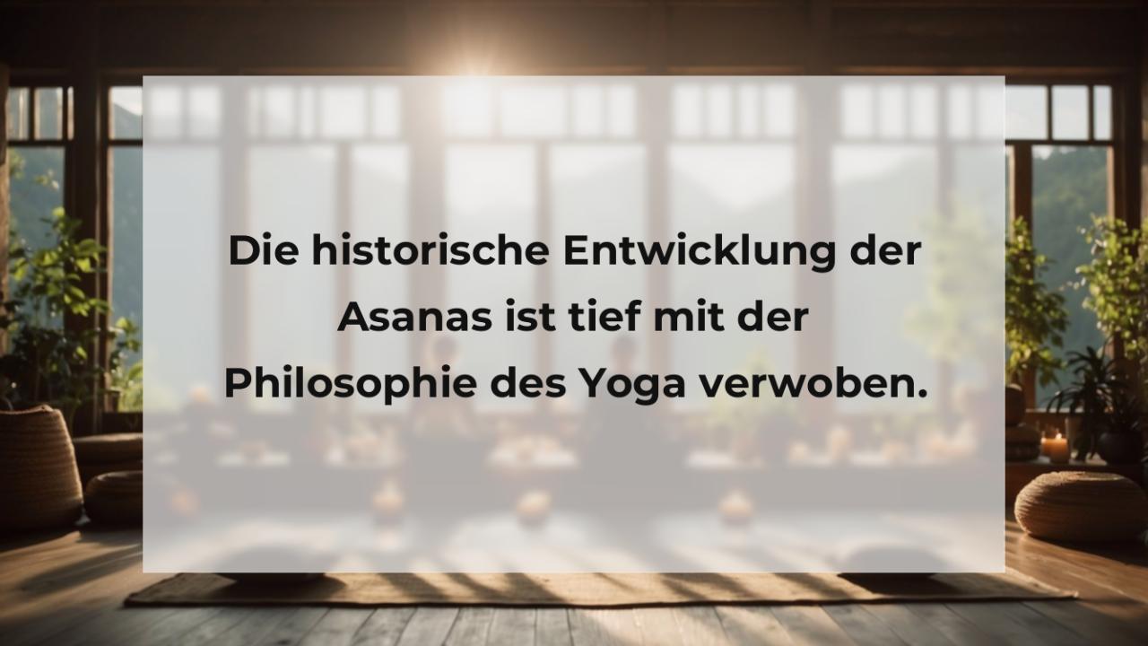 Die historische Entwicklung der Asanas ist tief mit der Philosophie des Yoga verwoben.