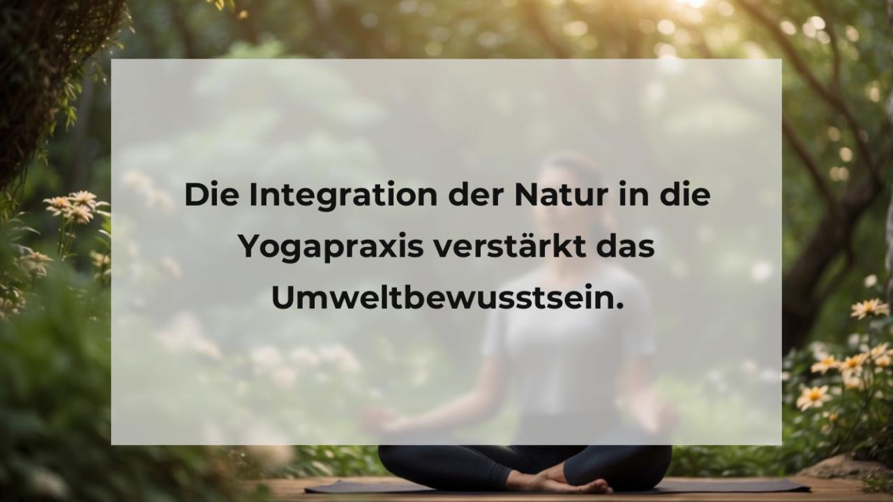 Die Integration der Natur in die Yogapraxis verstärkt das Umweltbewusstsein.