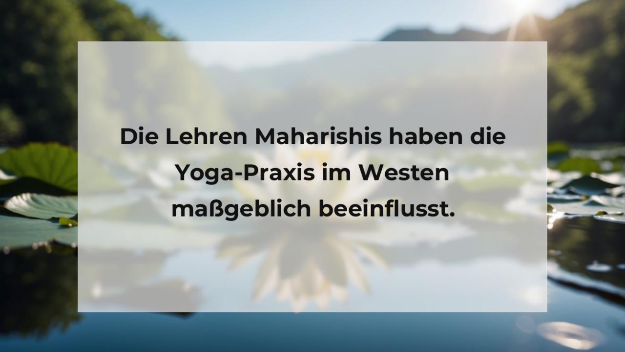 Die Lehren Maharishis haben die Yoga-Praxis im Westen maßgeblich beeinflusst.