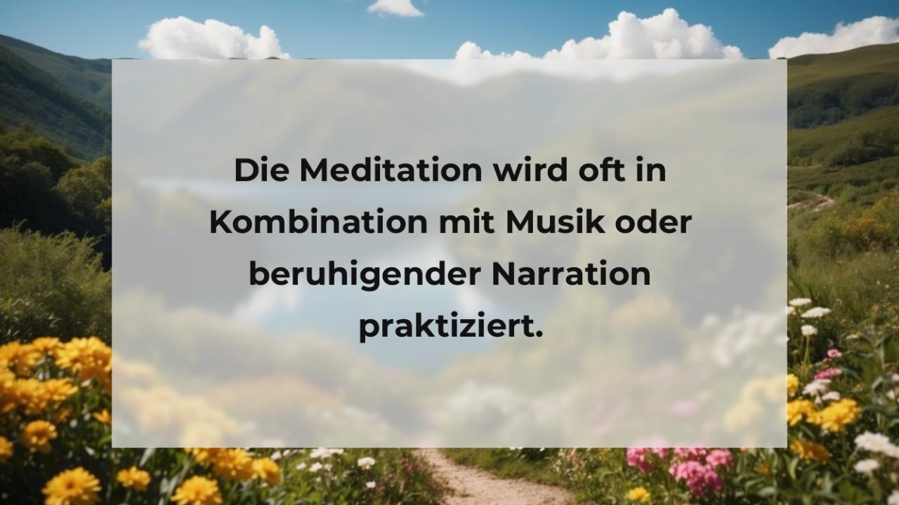 Die Meditation wird oft in Kombination mit Musik oder beruhigender Narration praktiziert.