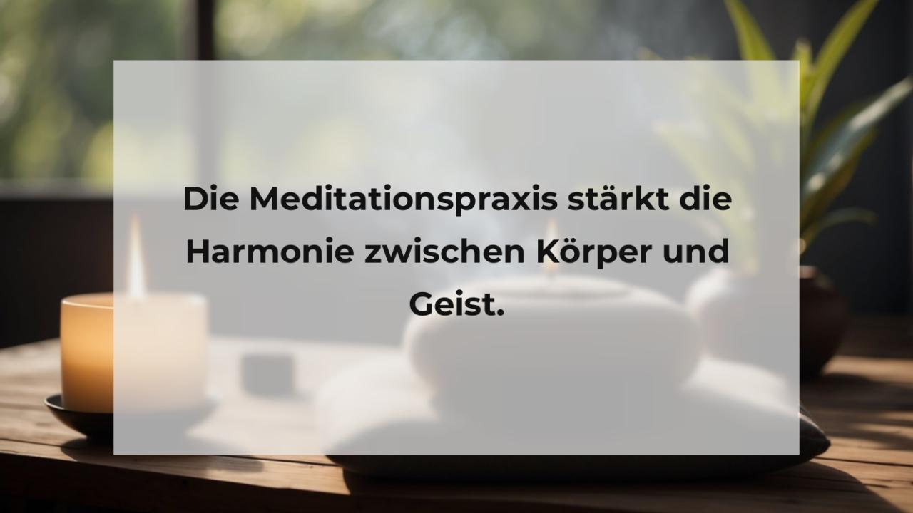 Die Meditationspraxis stärkt die Harmonie zwischen Körper und Geist.