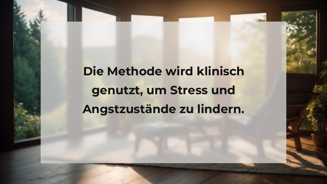 Die Methode wird klinisch genutzt, um Stress und Angstzustände zu lindern.