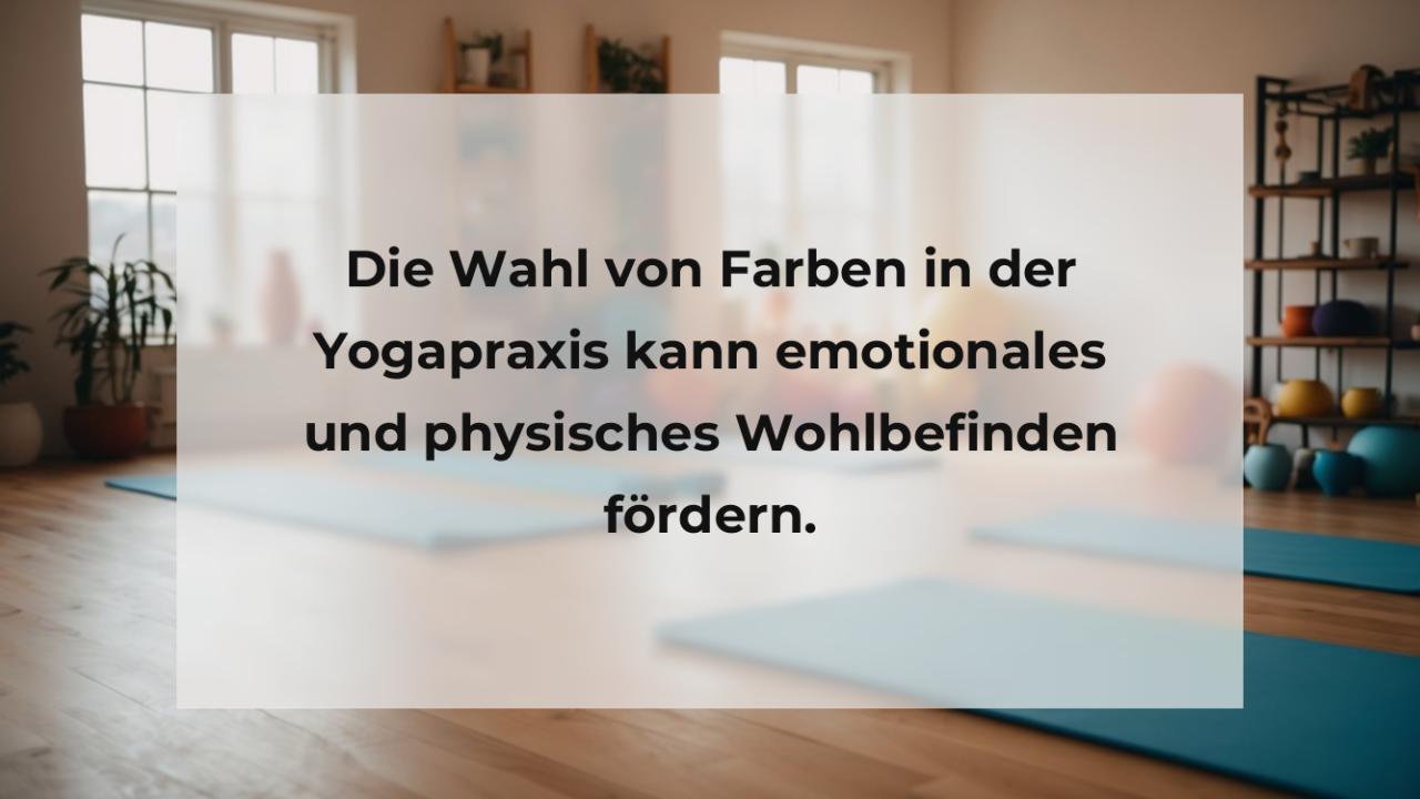 Die Wahl von Farben in der Yogapraxis kann emotionales und physisches Wohlbefinden fördern.