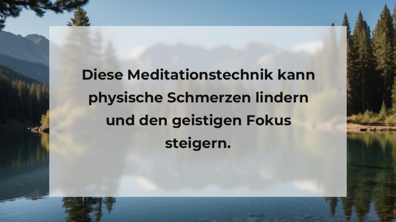 Diese Meditationstechnik kann physische Schmerzen lindern und den geistigen Fokus steigern.