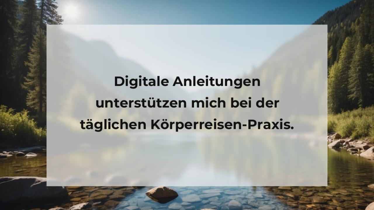 Digitale Anleitungen unterstützen mich bei der täglichen Körperreisen-Praxis.