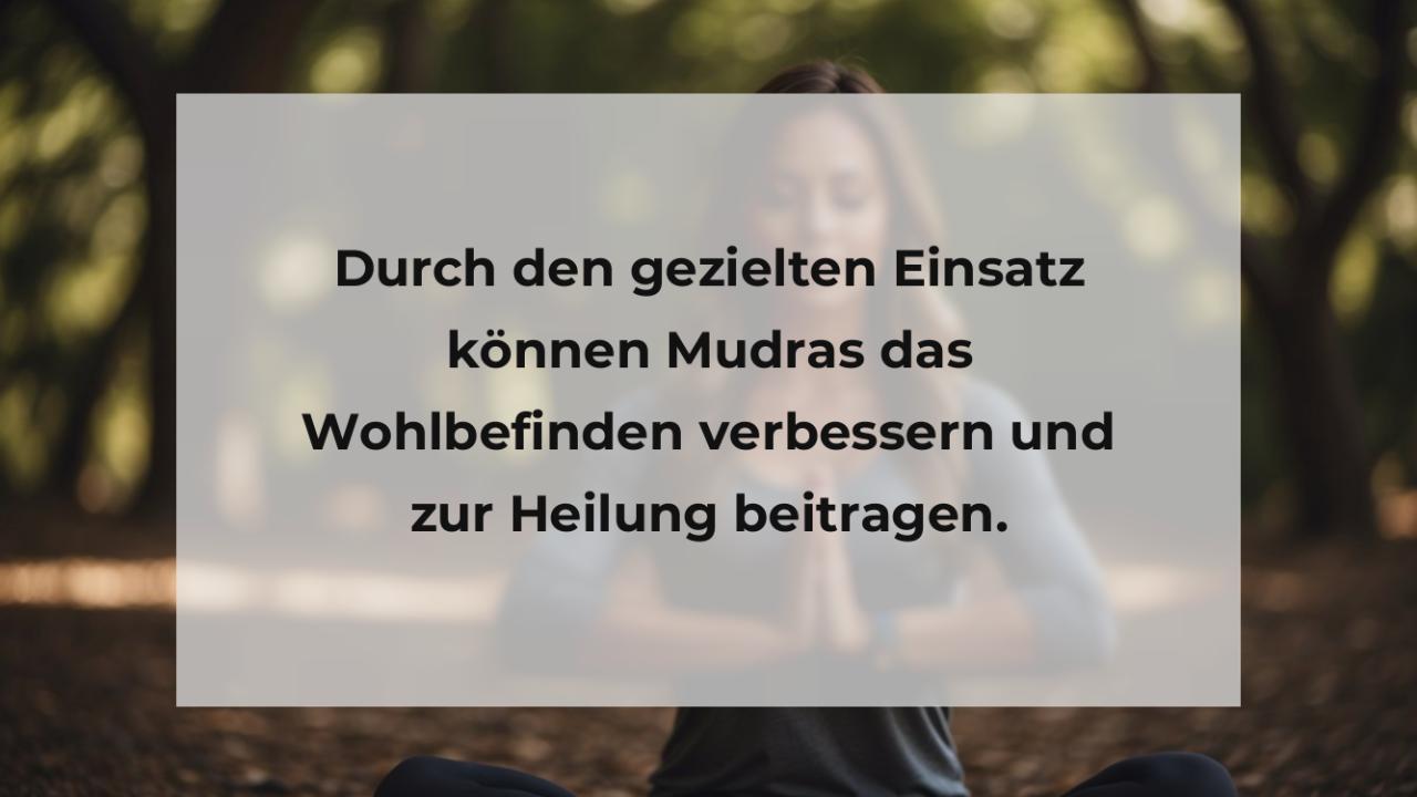 Durch den gezielten Einsatz können Mudras das Wohlbefinden verbessern und zur Heilung beitragen.