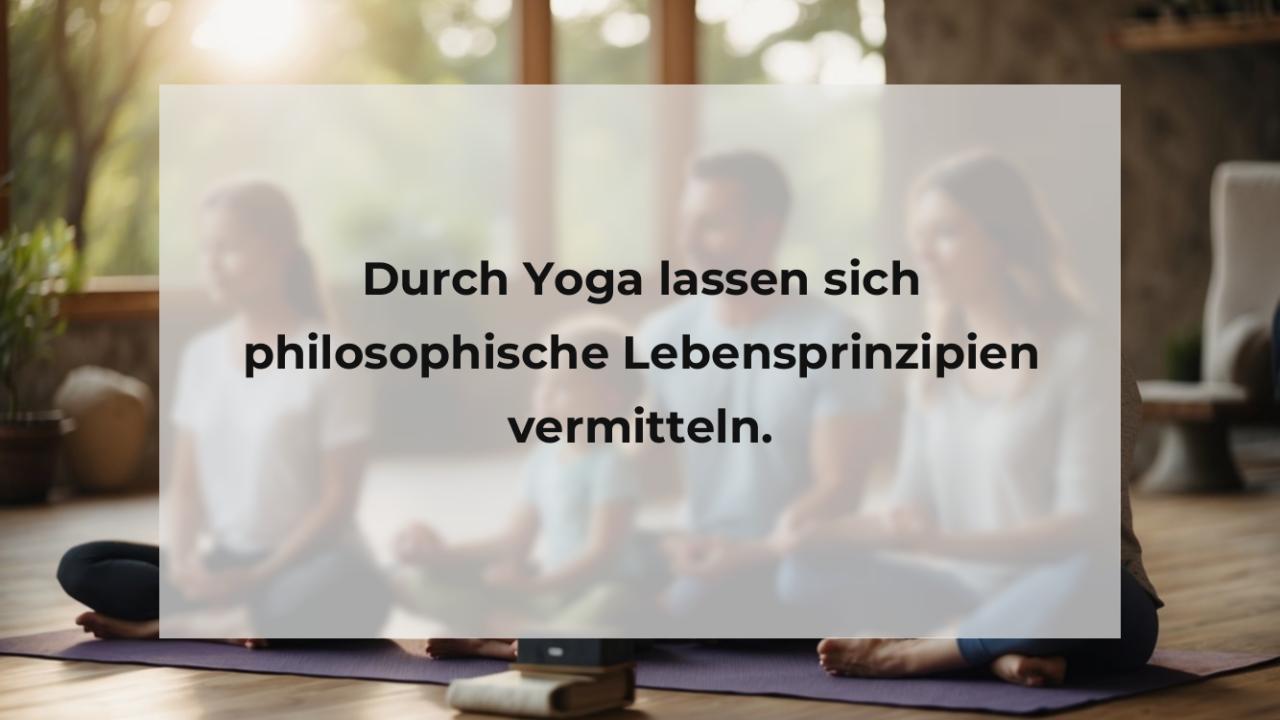 Durch Yoga lassen sich philosophische Lebensprinzipien vermitteln.