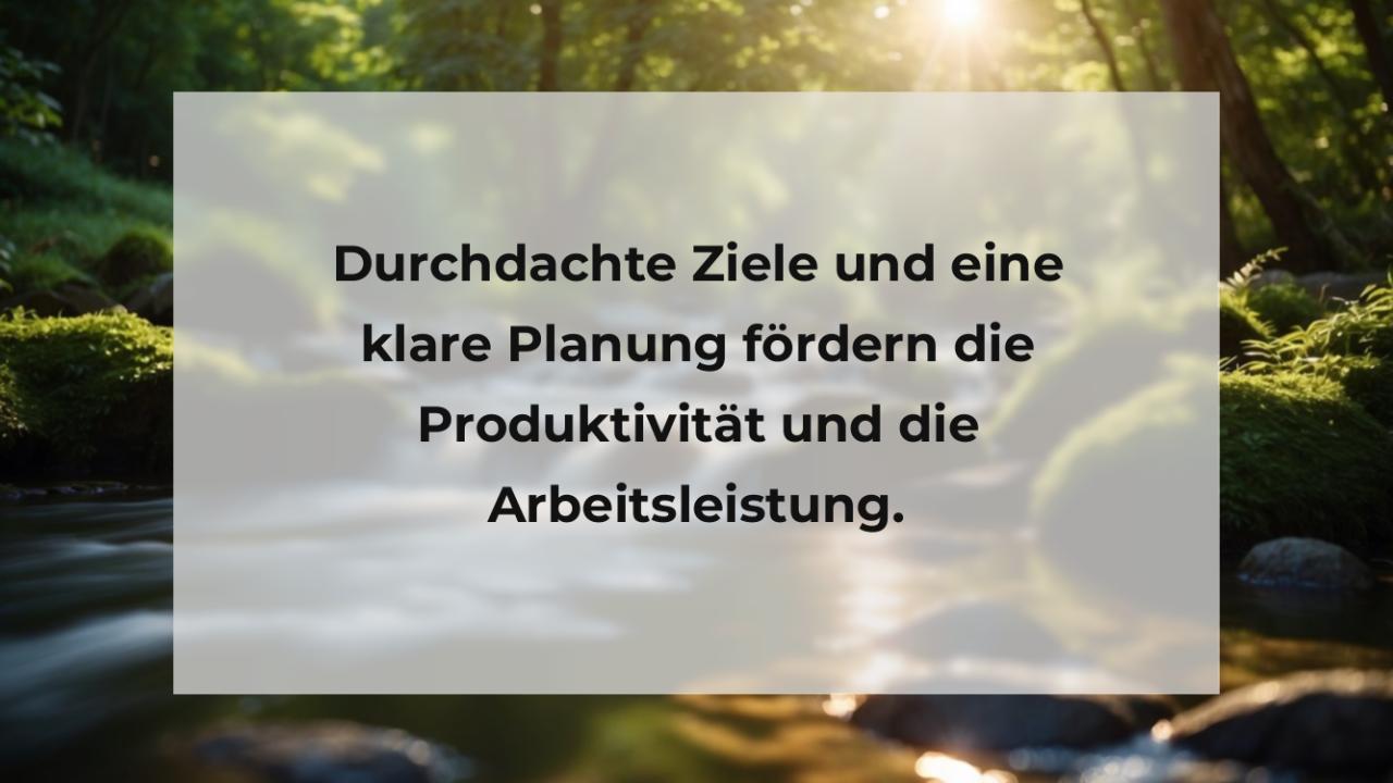 Durchdachte Ziele und eine klare Planung fördern die Produktivität und die Arbeitsleistung.