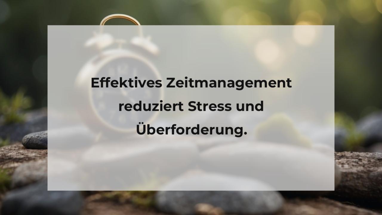 Effektives Zeitmanagement reduziert Stress und Überforderung.