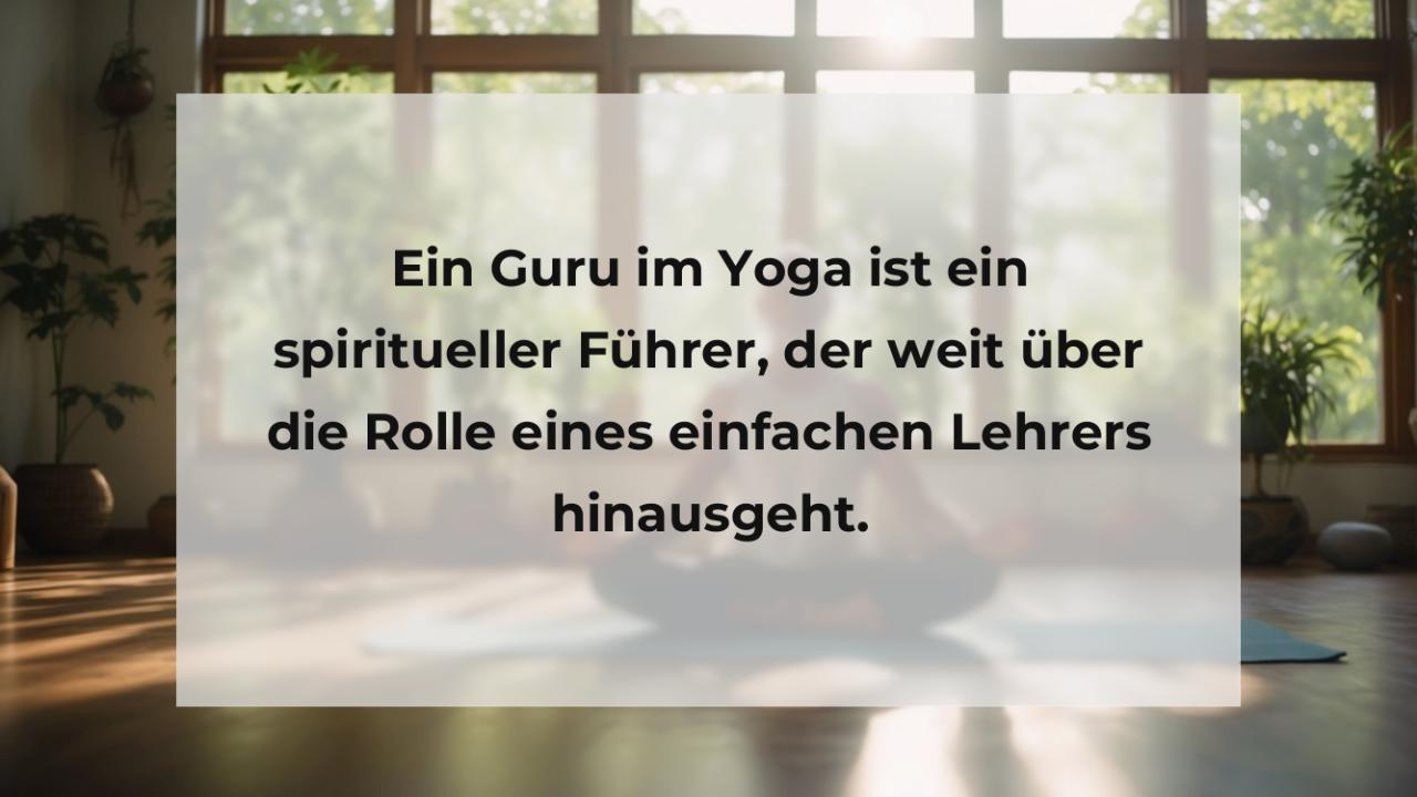 Ein Guru im Yoga ist ein spiritueller Führer, der weit über die Rolle eines einfachen Lehrers hinausgeht.