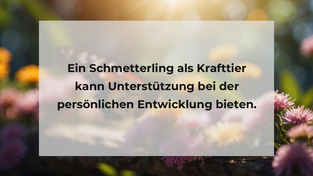 Ein Schmetterling als Krafttier kann Unterstützung bei der persönlichen Entwicklung bieten.