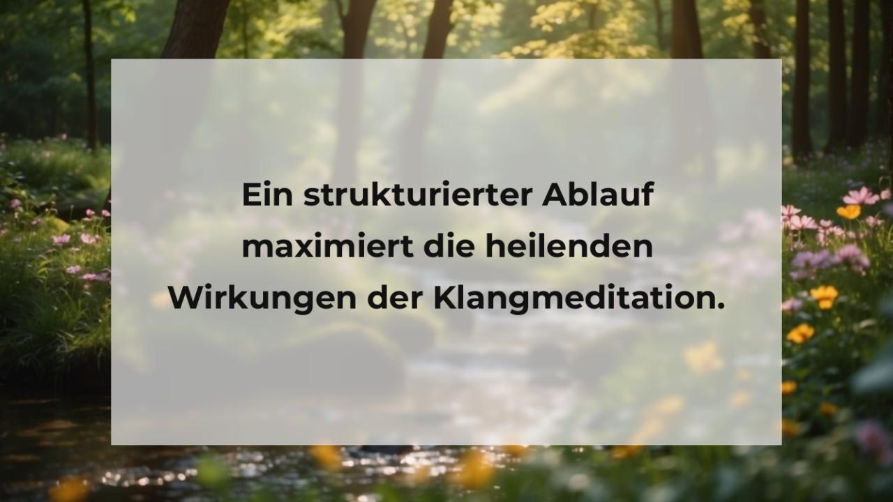 Ein strukturierter Ablauf maximiert die heilenden Wirkungen der Klangmeditation.