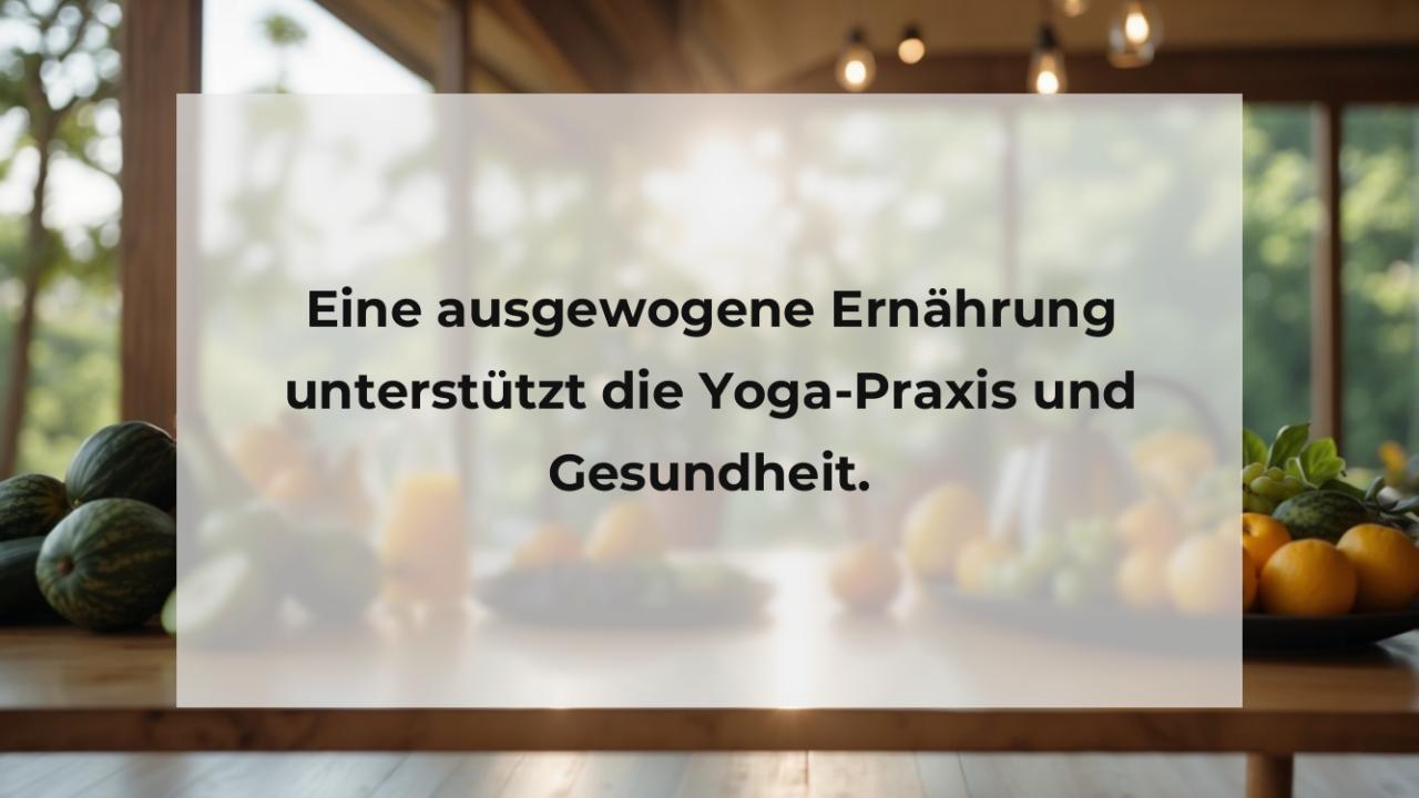 Eine ausgewogene Ernährung unterstützt die Yoga-Praxis und Gesundheit.