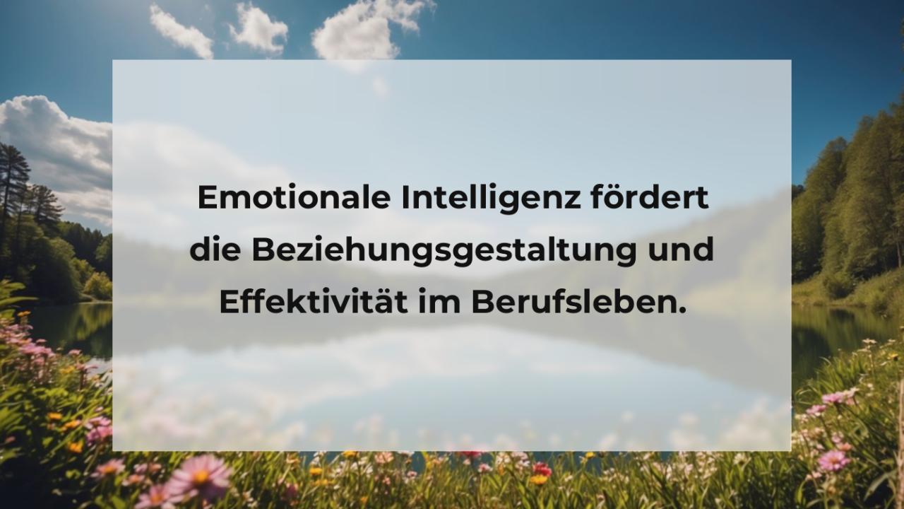 Emotionale Intelligenz fördert die Beziehungsgestaltung und Effektivität im Berufsleben.