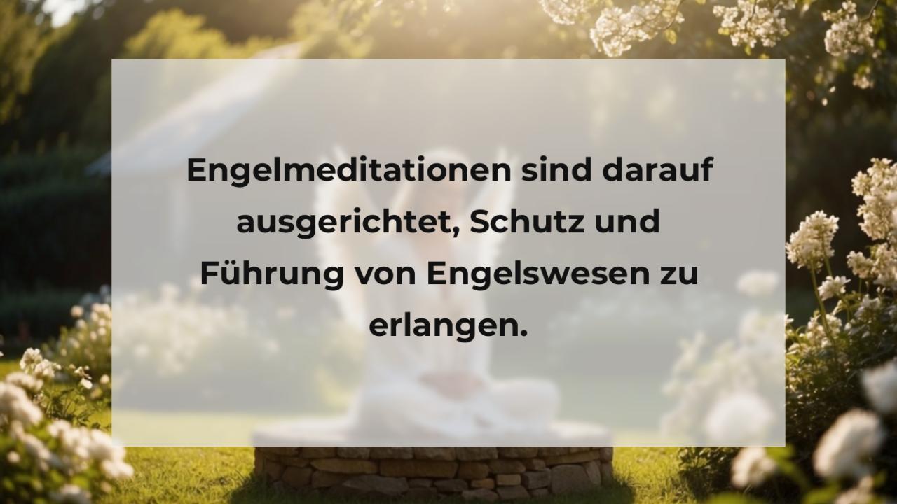 Engelmeditationen sind darauf ausgerichtet, Schutz und Führung von Engelswesen zu erlangen.