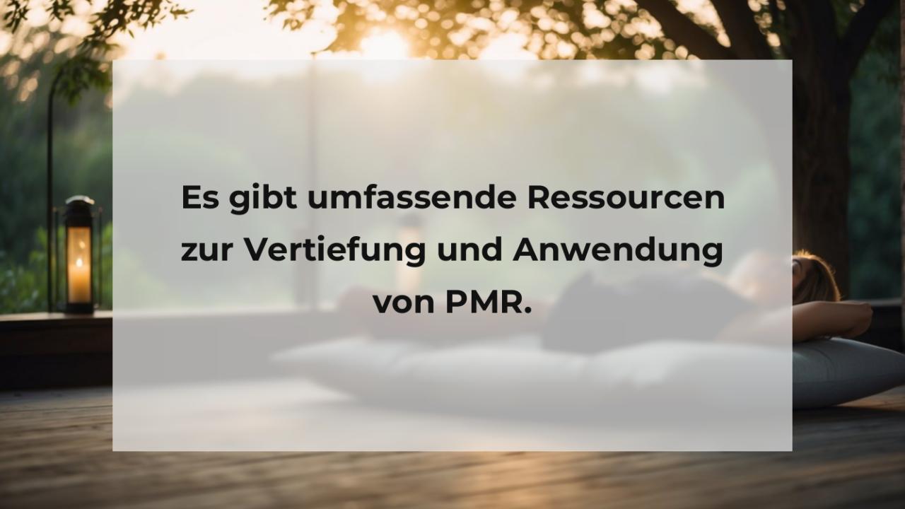 Es gibt umfassende Ressourcen zur Vertiefung und Anwendung von PMR.