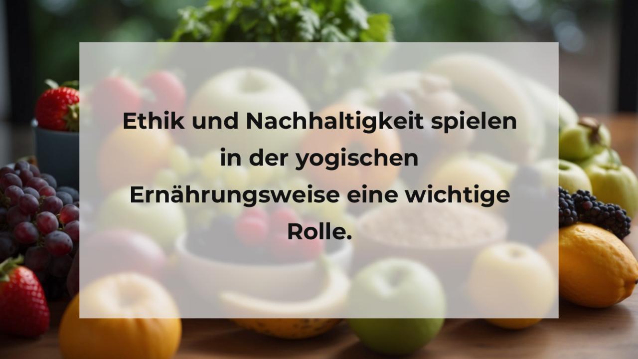 Ethik und Nachhaltigkeit spielen in der yogischen Ernährungsweise eine wichtige Rolle.