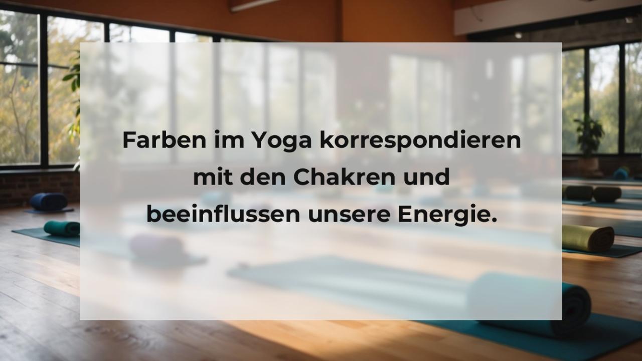 Farben im Yoga korrespondieren mit den Chakren und beeinflussen unsere Energie.