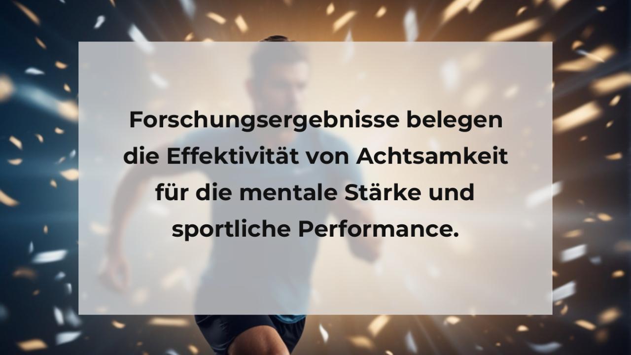 Forschungsergebnisse belegen die Effektivität von Achtsamkeit für die mentale Stärke und sportliche Performance.